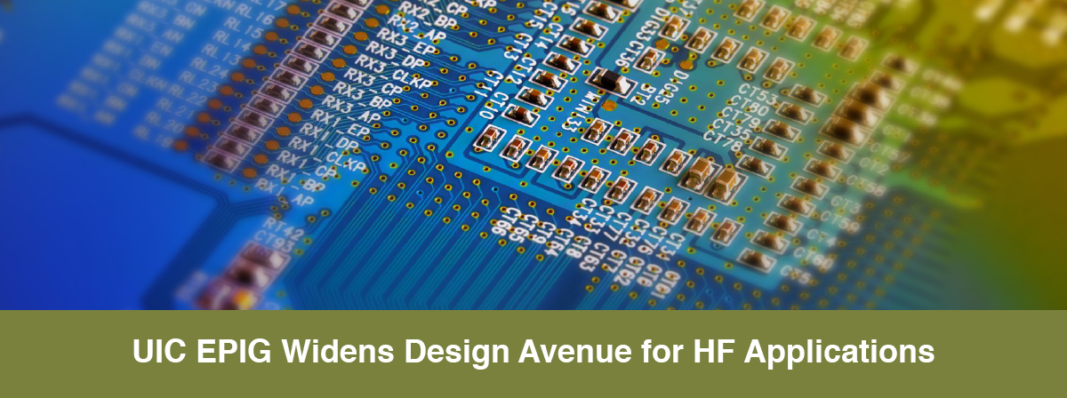 UIC EPIG Widens Design Avenue for HF Applications